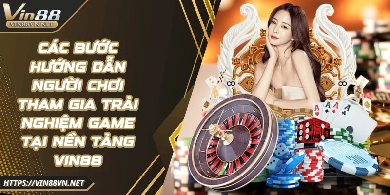 vin88-huong-dan-tham-gia-nen-tang